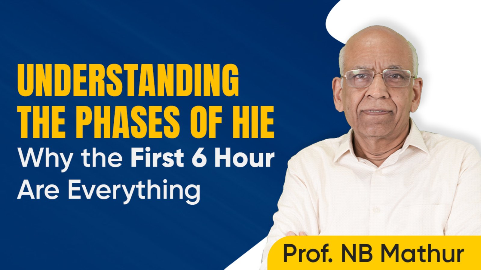 Understanding the Phases of HIE by Prof. NB Mathur