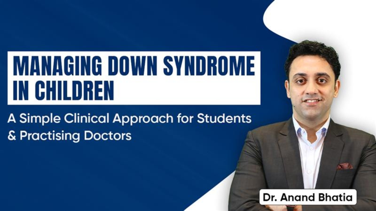 Managing Down Syndrome in Children By Dr Anand Bhatia
